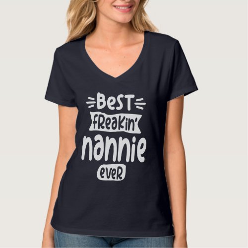 Womens Best Freakin Nannie Ever Gift T_Shirt