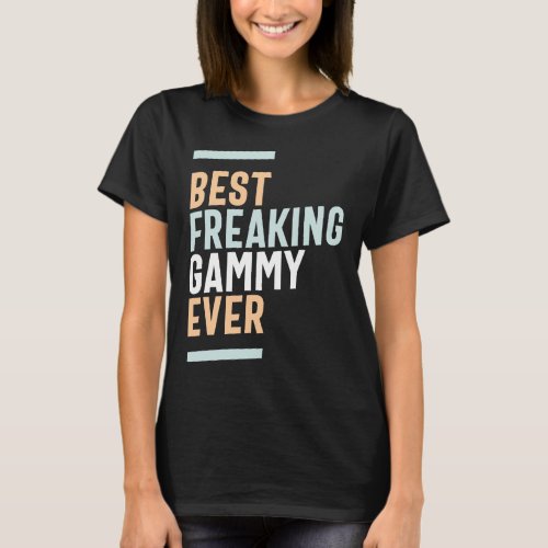 Womens Best Freaking Gammy Ever Awesome Mothers Da T_Shirt