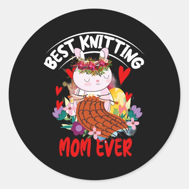 Womens Best Knitting Mom Ever For Knitting mom Mot Classic Round Sticker (Front)