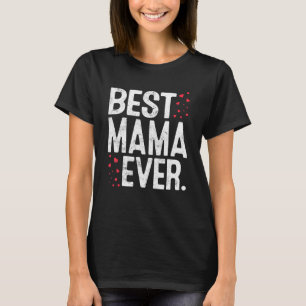 Womens Best Mama Ever Cute Mama Valentines Day T-Shirt
