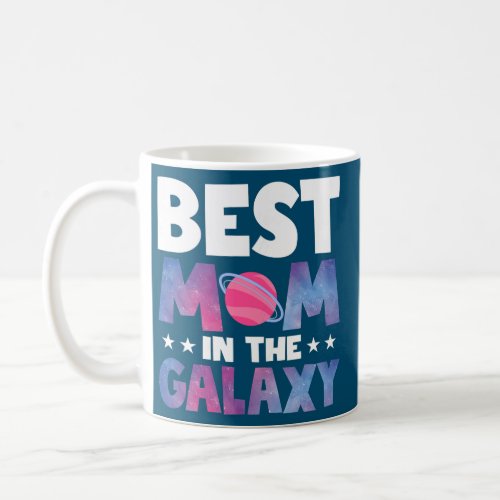 Womens Best Mom In The Galaxy Cute Mothers Day Coffee Mug