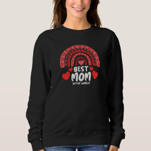 Womens Best Mom In the World Valentines Day Cute B Sweatshirt