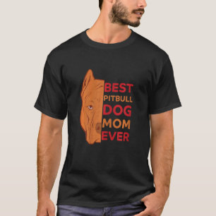 Womens Best Pitbull Mom Ever Dog Saying Dog Owner T-Shirt