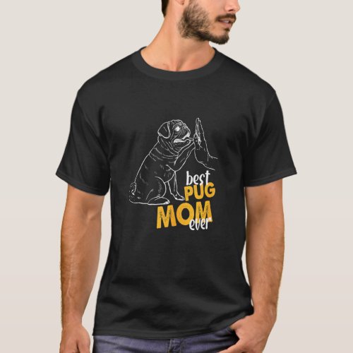 Womens Best Pug Mom Ever Pug Jumper Pug Mum Pug Mo T-Shirt
