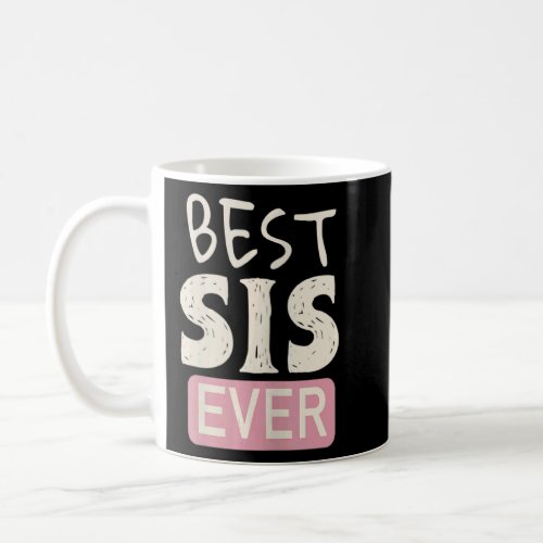 Womens Best Sis Ever   For Best Sister  Coffee Mug