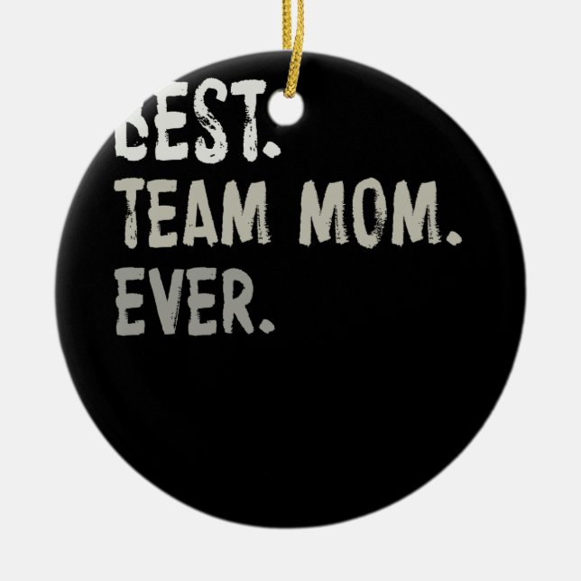 Womens Best Team Mom Ever Sports Ceramic Ornament (Front)