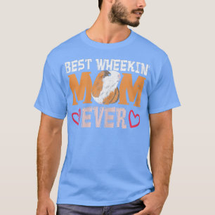 Womens Best Wheekin' Mom ever Design for a Guinea T-Shirt