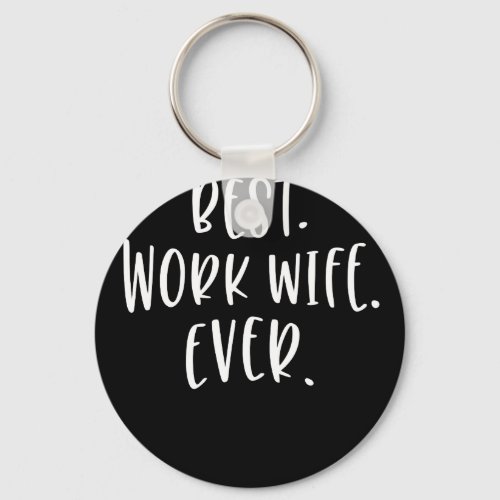Womens Best Work Wife Ever Co_worker Keychain