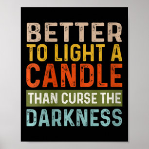 Womens Better To Light A Candle Than Curse The Dar Poster