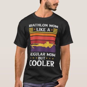 Womens Biathlon Mom Like A Regular Mom But Cooler T-Shirt