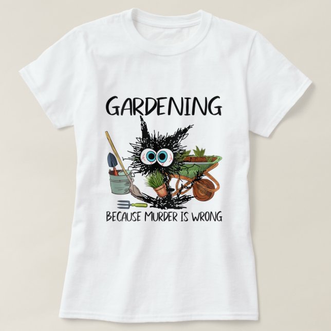 Womens Black Cat Do Gardening Because Murder Is Wr T-Shirt (Design Front)