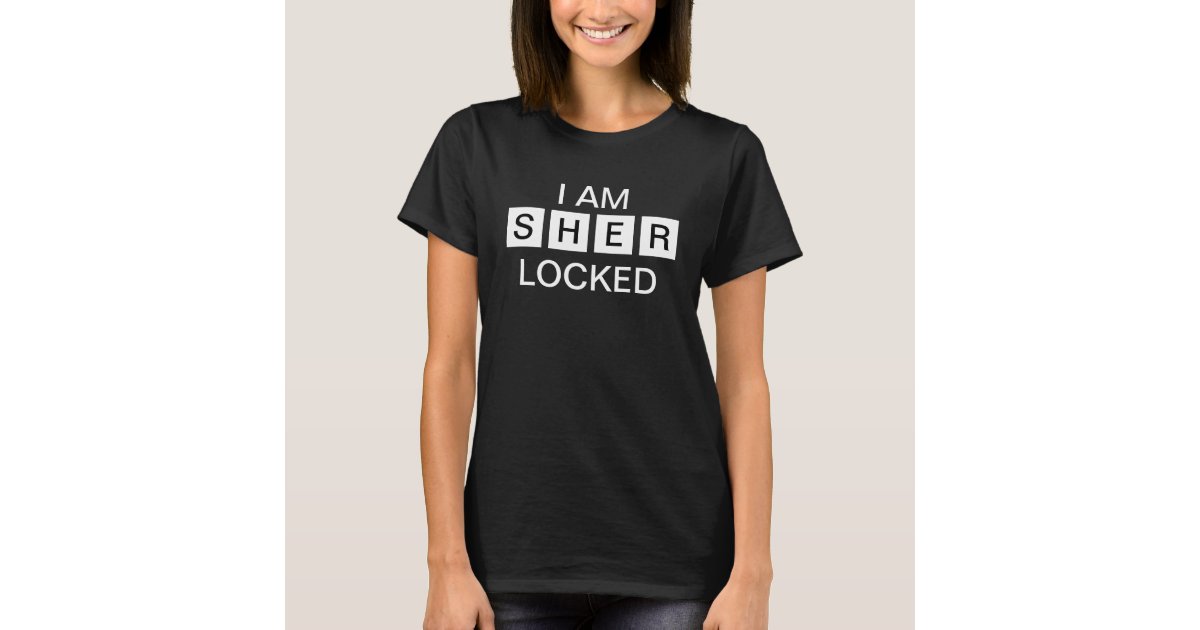 Women S Black I Am Sher Locked T Shirt Zazzle