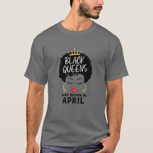 Womens Black Queens Are Born In April Happy Birthd T_Shirt