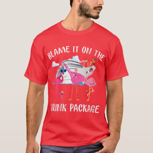 Womens Blame It On The Drink Package Love Cruise V T_Shirt