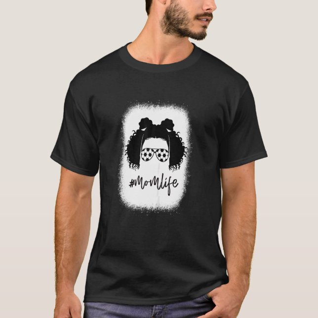 Womens Bleached Mom Life Soccer Sport  Messy Bun H T-Shirt (Front)