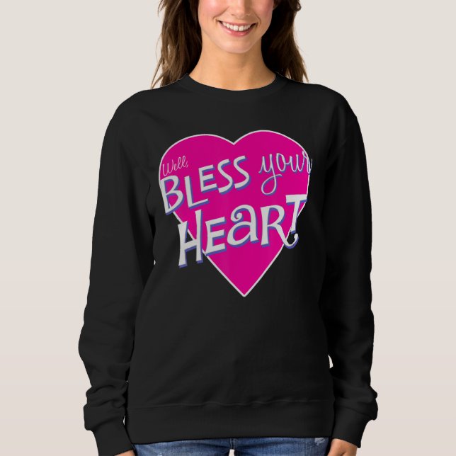 Womens Bless Your Little Heart Southern Saying Fun Sweatshirt (Front)