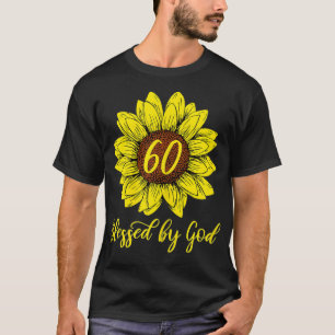 Womens Blessed by God 60 Years Birthday Sunflower T-Shirt