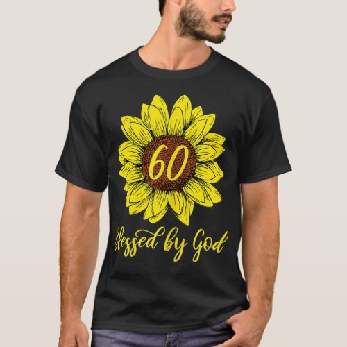 Womens Blessed by God 60 Years Birthday Sunflower  T_Shirt