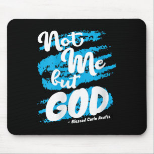 Womens Blessed Carlo Acutis Prayer Not Me Catholic Mouse Pad