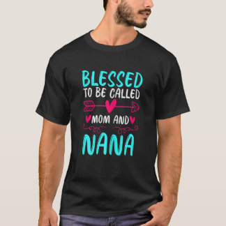 Womens blessed to be called mom and nana grandmoth T-Shirt