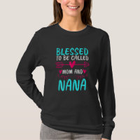 Womens blessed to be called mom and nana grandmoth