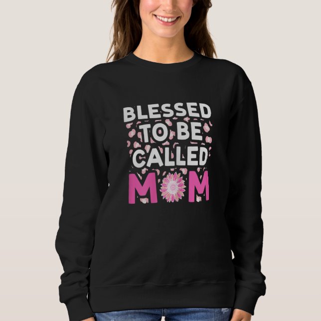 Womens blessed to be called mom mother sweatshirt (Front)