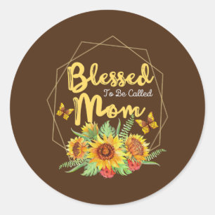 Womens Blessed To Be Called Mom Sunflower Mothers Classic Round Sticker