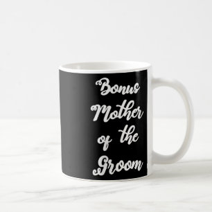 Womens Bonus Mom Of The Groom Cute Hand Written De Coffee Mug