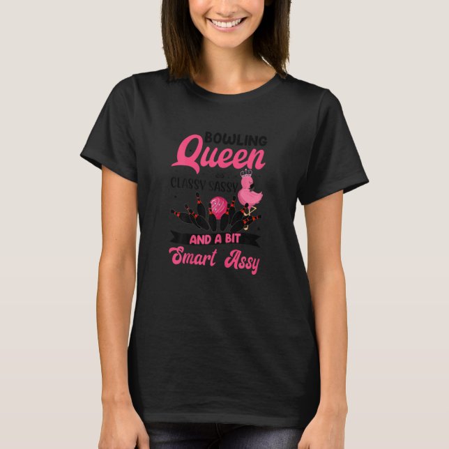 Womens  Bowling Queen Classy Sassy And A Bit Smart T-Shirt (Front)