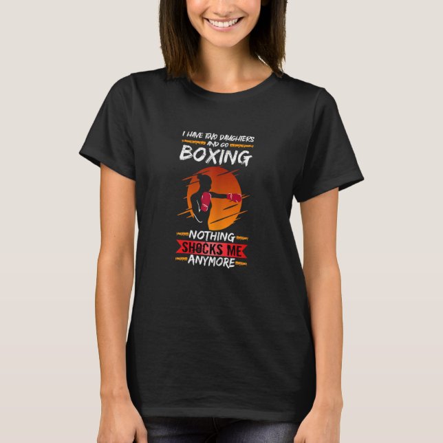 Womens Boxer Fighter Gym I Have Two Daughters And  T-Shirt (Front)