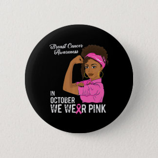 Womens Breast Cancer Awareness In October We Wear  Button
