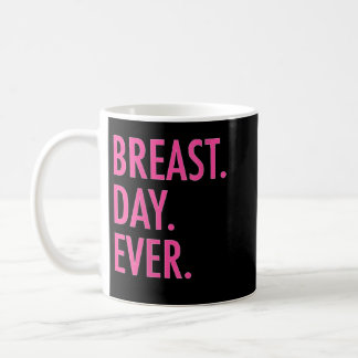 Womens Breast Day Ever Funny Breast Cancer Awarene Coffee Mug