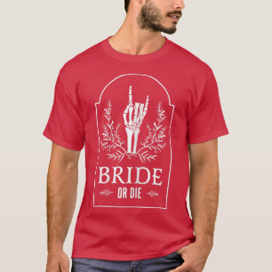 Womens Bride Or Die With Halloween Skeleton Hand F T-Shirt