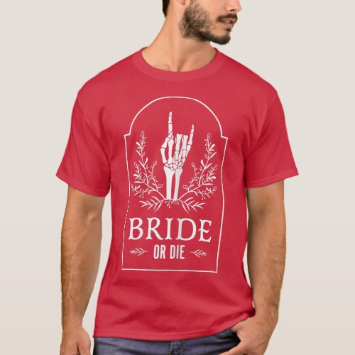 Womens Bride Or Die With Halloween Skeleton Hand F T_Shirt