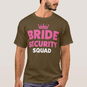 Womens Bride security squad brides  T-Shirt