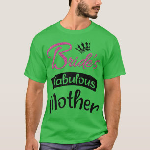Womens Bride's Fabulous Mom Bachelorette Party Mot T-Shirt