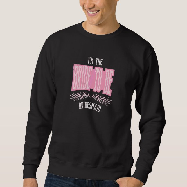 Womens  Bridesmaid Bride To Be Matching Bacheloret Sweatshirt (Front)
