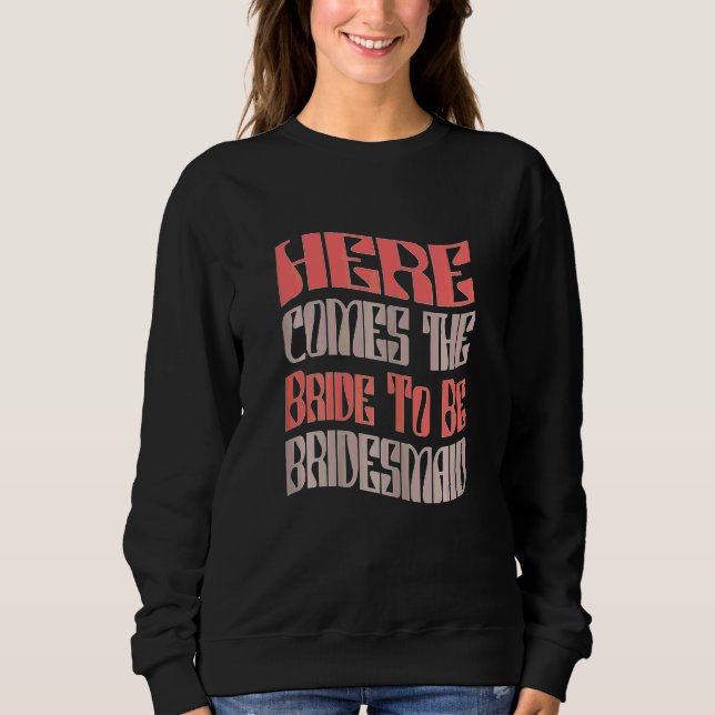 Womens  Bridesmaid Bride To Be Matching Bacheloret Sweatshirt (Front)
