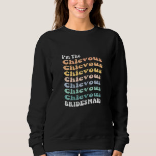 Womens Bridesmaid Chievous Retro Matching Bachelo Sweatshirt