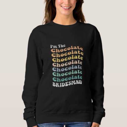 Womens  Bridesmaid Chocolate Retro Matching Bachel Sweatshirt