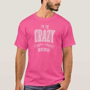 Womens Bridesmaid Crazy Matching Bachelorette Par T-Shirt