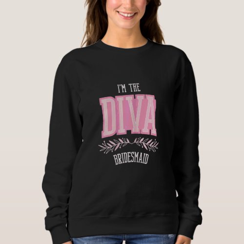 Womens  Bridesmaid Diva Matching Bachelorette Part Sweatshirt