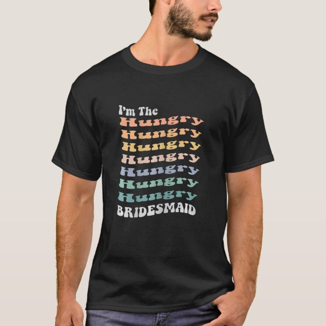 Womens  Bridesmaid Hungry Retro Matching Bachelore T-Shirt (Front)
