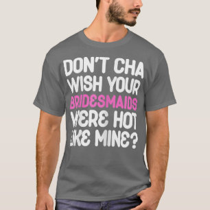 Women's Bridesmaids Bride Wedding Bridal Shower Ba T-Shirt