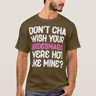 Womens Bridesmaids Bride Wedding Bridal Shower Bac T-Shirt
