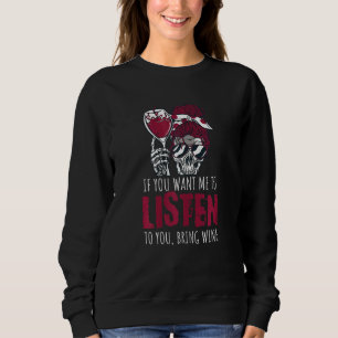 Womens Bring Wine  Drinking Skeleton Quote Sweatshirt
