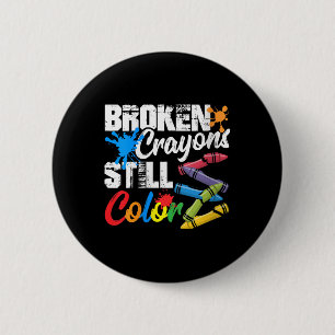 Womens Broken Crayons Still Color Mental Health Aw Button