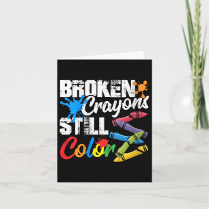 Womens Broken Crayons Still Color Mental Health Aw Card