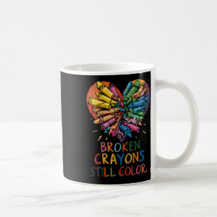 Womens Broken Crayons Still Color Mental Health Aw Coffee Mug