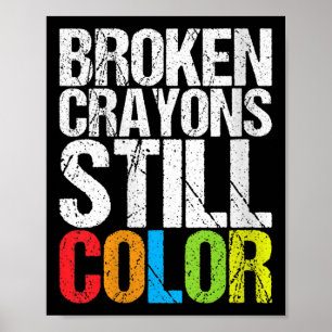 Womens Broken Crayons Still Color Mental Health Aw Poster